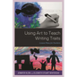 Using Art to Teach Writing Traits: Lesson Plans for Teachers - Paperback