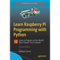 Learn Raspberry Pi Programming with Python: Learn to Program on the World's Most Popular Tiny Computer - Paperback