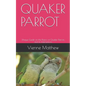 Quaker Parrot: Unique Guide on the Basics of Quaker Parrots and its Interactions - Paperback
