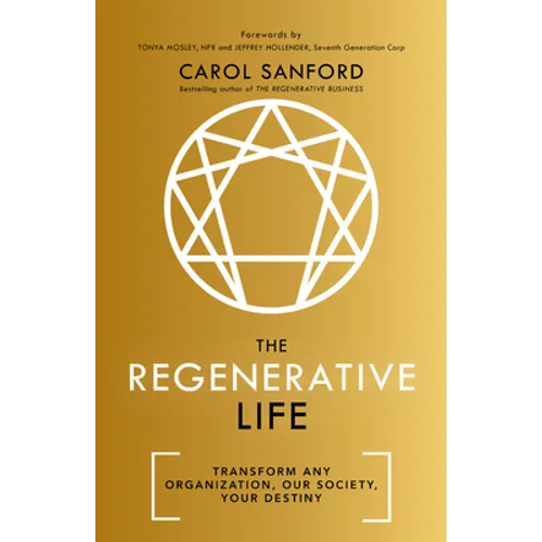 The Regenerative Life: Transform Any Organization, Our Society, and Your Destiny - Hardcover
