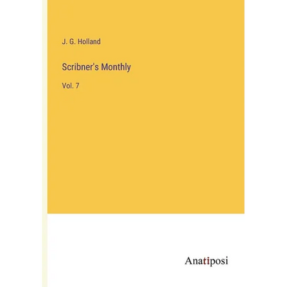 Scribner's Monthly: Vol. 7 - Paperback
