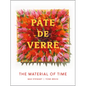 Pâte de Verre: The Material of Time - Hardcover
