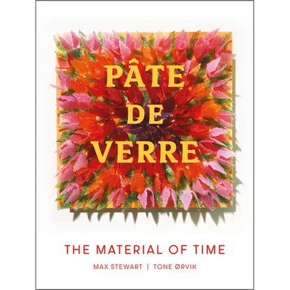 Pâte de Verre: The Material of Time - Hardcover