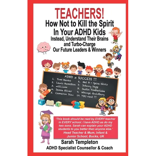 Teachers! How Not to Kill the Spirit in Your ADHD Kids - Paperback