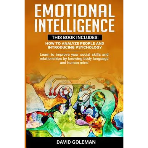 Emotional Intelligence: This Book Includes: How to Analyze People and Introducing Psychology: Learn to improve your social skills and relation - Paperback