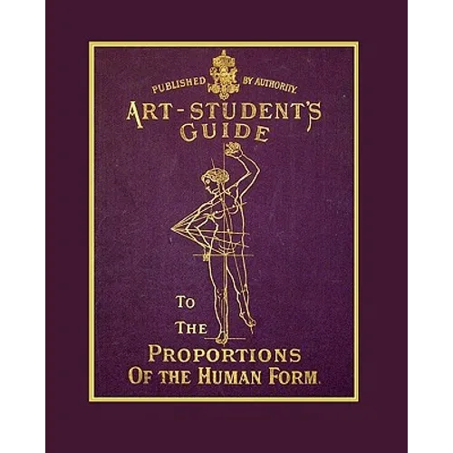 The Art Student's Guide To The Proportions Of The Human Form - Paperback