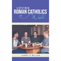 Loving Roman Catholics Well - Hardcover