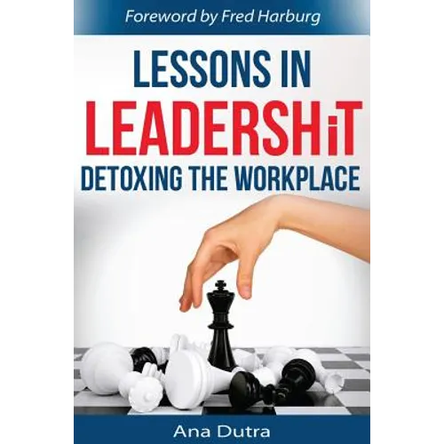 Lessons in Leadershit: Detoxing the Workplace - Paperback