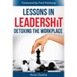 Lessons in Leadershit: Detoxing the Workplace - Paperback
