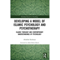Developing a Model of Islamic Psychology and Psychotherapy: Islamic Theology and Contemporary Understandings of Psychology - Paperback