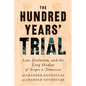 The Hundred Years' Trial: Law, Evolution, and the Long Shadow of Scopes V. Tennessee - Hardcover