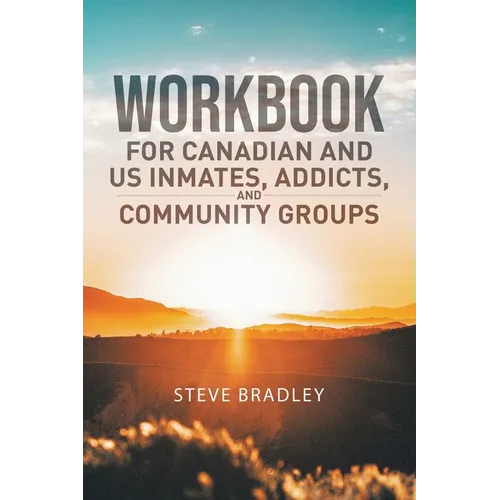 Workbook For Canadian and US Inmates, Addicts, and Community Groups - Paperback