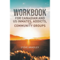 Workbook For Canadian and US Inmates, Addicts, and Community Groups - Paperback
