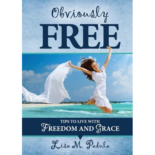 Obviously Free: Tips to Live With Freedom and Grace - Paperback