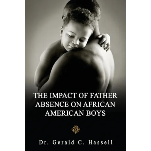 The Impact of Father Absence on African American Boys - Paperback