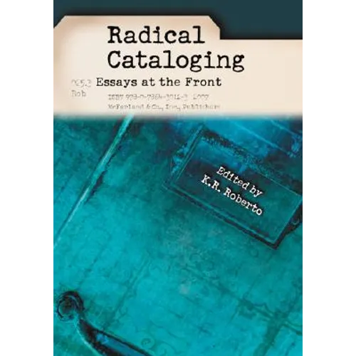Radical Cataloging: Essays at the Front - Paperback