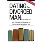 Dating the Divorced Man: Sort Through the Baggage to Decide if He's Right for You - Paperback