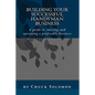 Building Your Successful Handyman Business: A guide to starting and operating a profitable contracting business - Paperback