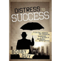 Distress to Success: A Survival Handbook for Struggling Businesses and Buyers of Distressed Opportunities - Hardcover