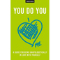 You Do You: A Guide For Being Unapologetically In Love With Yourself - Paperback