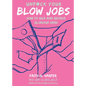 Unfuck Your Blow Jobs: How to Give and Receive Glorious Head - Paperback
