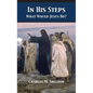 In His Steps: What Would Jesus Do? - Hardcover