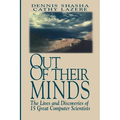 Out of Their Minds: The Lives and Discoveries of 15 Great Computer Scientists - Paperback