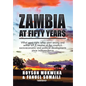 Zambia at Fifty Years: What went right, what went wrong and wither to? A treatise of the country's socio-economic and political developments - Hardcover