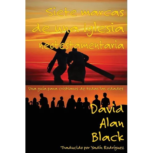 Siete marcas de una iglesia neotestamentaria: Una guía para cristianos de todas las edades - Paperback