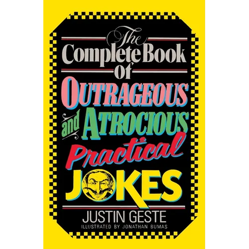 The Complete Book of Outrageous and Atrocious Practical Jokes - Paperback