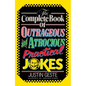The Complete Book of Outrageous and Atrocious Practical Jokes - Paperback
