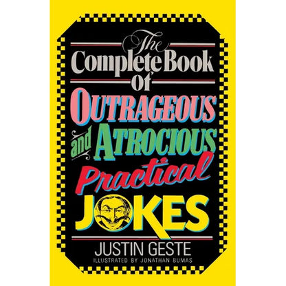 The Complete Book of Outrageous and Atrocious Practical Jokes - Paperback