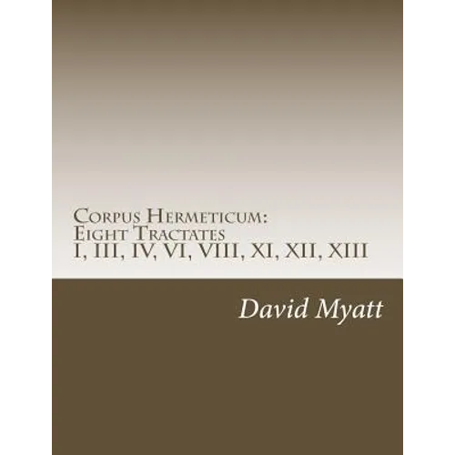 Corpus Hermeticum: Eight Tractates: Translation and Commentary - Paperback