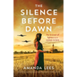 The Silence Before Dawn: An absolutely heartbreaking and breathtaking World War II historical novel - Paperback
