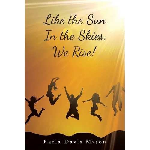 Like the Sun In the Skies, We Rise! - Paperback