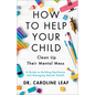 How to Help Your Child Clean Up Their Mental Mess: A Guide to Building Resilience and Managing Mental Health - Hardcover