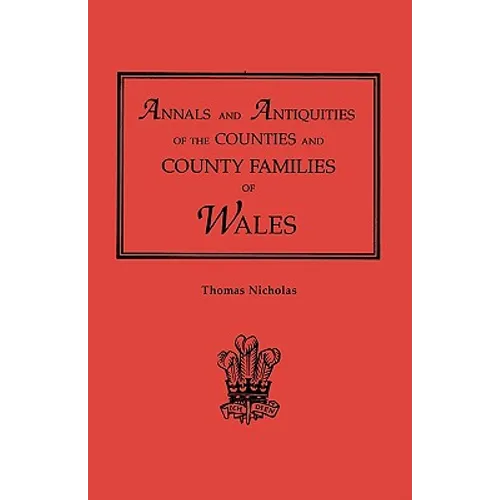 Annals and Antiquities of the Counties and County Families of Wales [Revised and Enlarged Edition, 1872]. in Two Volumes. Volume II - Paperback