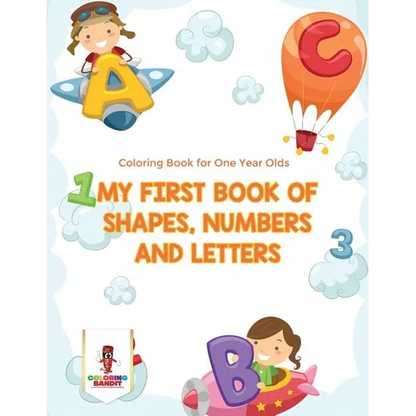My First Book Of Shapes, Numbers and Letters: Coloring Book for One Year Olds - Paperback
