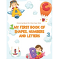 My First Book Of Shapes, Numbers and Letters: Coloring Book for One Year Olds - Paperback