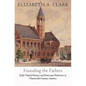 Founding the Fathers: Early Church History and Protestant Professors in Nineteenth-Century America - Hardcover