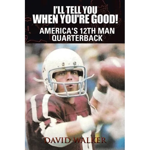 I'll Tell You When You're Good!: The Memoir of America's Youngest College Quarterback - Paperback