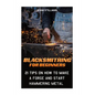Blacksmithing For Beginners: 21 Tips On How to Make A Forge and Start Hammering Metal: (Blacksmithing, blacksmith, how to blacksmith, how to blacks - Paperback