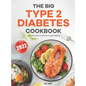 The Big Type 2 Diabetes Cookbook: Simple and Fast Diabetic Friendly Recipes for the Newly Diagnosed - Hardcover