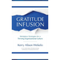Gratitude Infusion: Workplace Strategies for a Thriving Organizational Culture - Hardcover