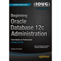 Beginning Oracle Database 12c Administration: From Novice to Professional - Paperback