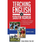 Teaching English in South Korea: A Guide and Critique of Teaching English in South Korea - Paperback