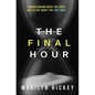 Final Hour: Understanding What the Bible Has to Say about the End Times - Paperback