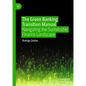 The Green Banking Transition Manual: Navigating the Sustainable Finance Landscape - Hardcover