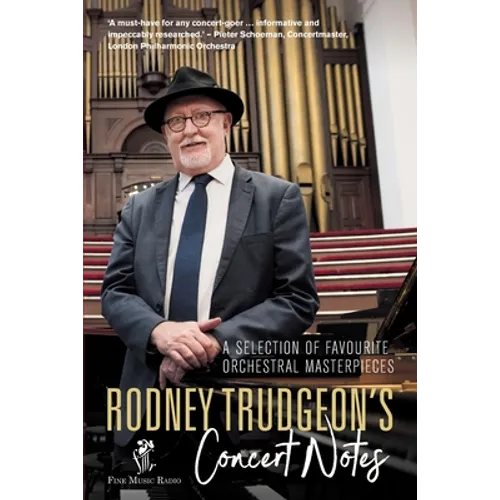 Rodney Trudgeon's Concert Notes: A Selection of favourite orchestral masterpieces - Paperback