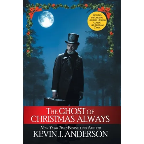 The Ghost of Christmas Always: includes the original Charles Dickens classic, A Christmas Carol - Hardcover
